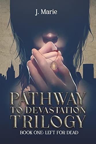 Pathway to Devastation Trilogy: Book One: Left for Dead