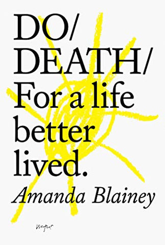 Do Death: For A Life Better Lived: For A Live Better Lived