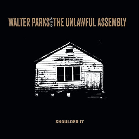 Walter Parks & The Unlawful As - Shoulder It [CD]