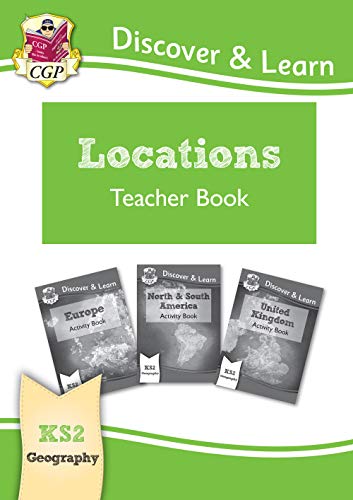 New KS2 Discover & Learn: Geography - Locations: Europe, UK and Americas Teacher Book (CGP KS2 Geography)