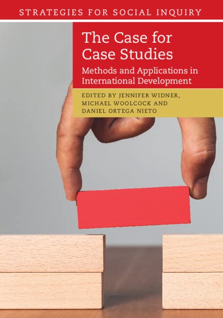 The Case for Case Studies: Methods and Applications in International Development (Strategies for Social Inquiry)