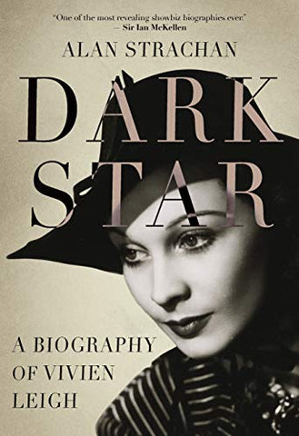 Dark Star: The Untold Story of Vivien Leigh