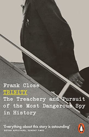 Trinity: The Treachery and Pursuit of the Most Dangerous Spy in History