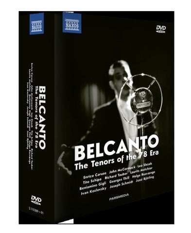 Bel Canto [Enrico Caruso; Richard Tauber; Lauritz Melchior; Beniamino Gigli; Jussi Björling; Jan Schmidt-Garre (director)] [Naxos: 2110389-91] [DVD]