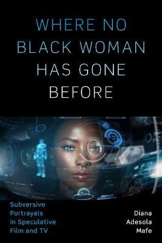 Where No Black Woman Has Gone Before: Subversive Portrayals in Speculative Film and TV