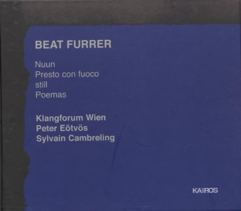 Eotvos/klangforum Wien - Furrer-Nuun: Presto con fuoco/Still/Poemas [CD]