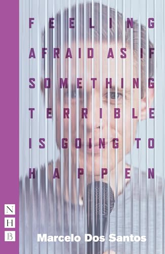 Feeling Afraid As If Something Terrible Is Going To Happen (NHB Modern Plays)