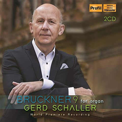 Schaller - Anton Bruckner: Symphony No. 9, arranged for Organ [CD]