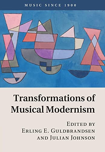 Transformations of Musical Modernism (Music since 1900)