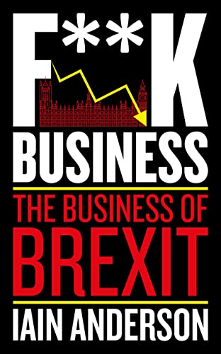 F**K Business: The Business of Brexit