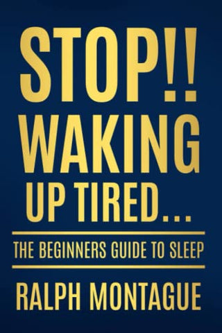 Stop!! Waking Up Tired: The Beginners Guide To Sleep: 2