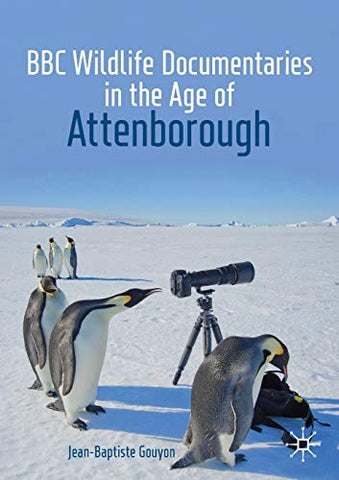 BBC Wildlife Documentaries in the Age of Attenborough (Palgrave Studies in Science and Popular Culture)