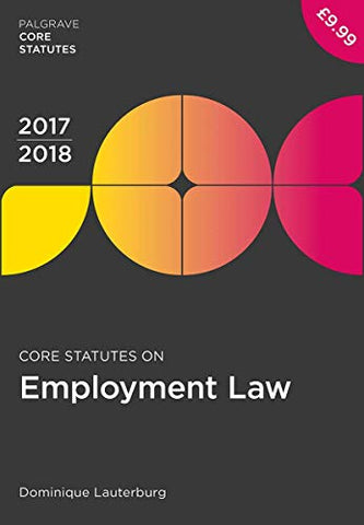 Core Statutes on Employment Law 2017-18 (Macmillan Core Statutes)