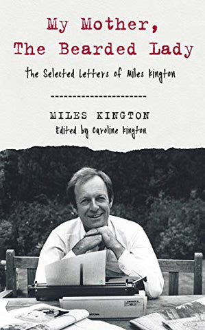 My Mother, the Bearded Lady: The Selected Letters of Miles Kington