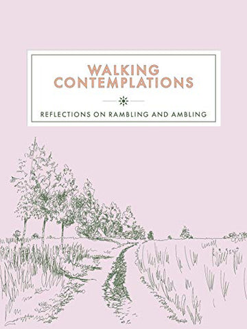 Walking Contemplations: Reflections on Rambling and Ambling (Contemplations Series)