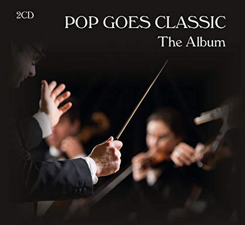 Pop Goes Classic [the Royal Philharmonic Orchestra] - Pop Goes Classic - The Album (2cd) [CD]