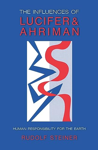 The Influence of Lucifer and Ahriman: Man's Responsibility for the Earth