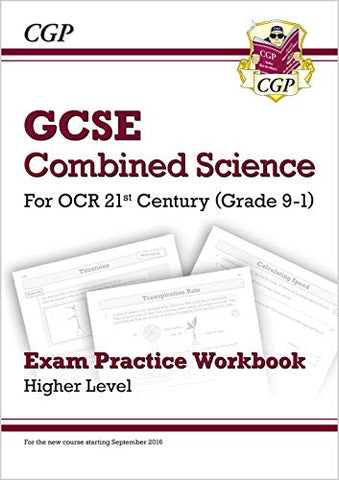 Grade 9-1 GCSE Combined Science: OCR 21st Century Exam Practice Workbook - Higher: perfect revision for mocks and exams in 2021 and 2022 (CGP GCSE Combined Science 9-1 Revision)