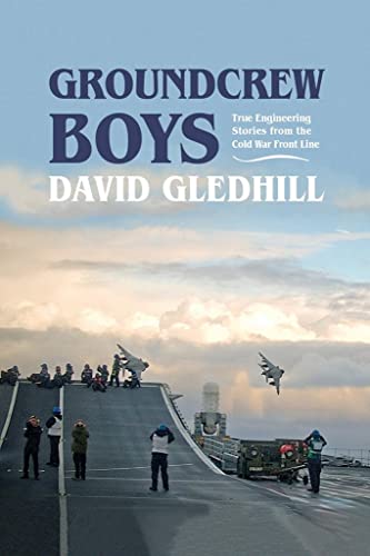 Groundcrew Boys: True Engineering Stories from the Cold War Front Line