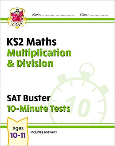 KS2 Maths SAT Buster 10-Minute Tests - Multiplication & Division (for the 2022 tests) (CGP KS2 Maths SATs)