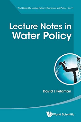 Lecture Notes In Water Policy: 11 (World Scientific Lecture Notes In Economics And Policy)
