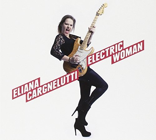 Woman in black outfit holding an electric guitar, with text "Eliana Cargnelutti Electric Woman".
