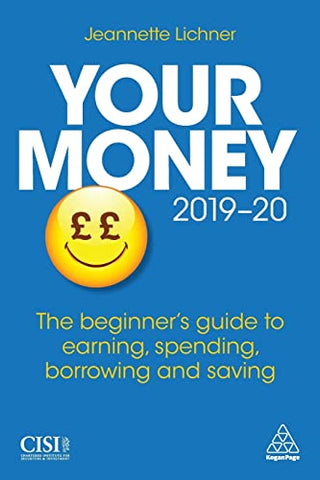 Your Money 2019-20: The Beginner's Guide to Earning, Spending, Borrowing and Saving