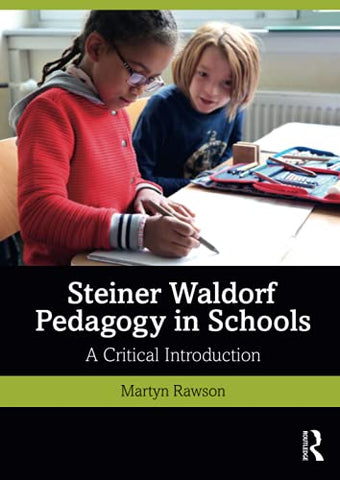 Steiner Waldorf Pedagogy in Schools: A Critical Introduction