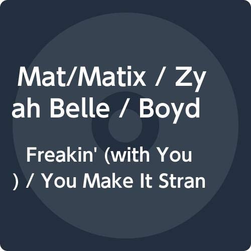 Mat/matix Feat. Zyah Belle, Boydude - Freakin' (With You) b/w You Make It Strange [7"] [VINYL]