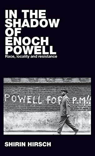In the shadow of Enoch Powell: Race, locality and resistance (Racism, Resistance and Social Change)