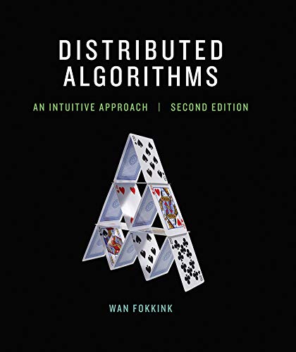 Distributed Algorithms: An Intuitive Approach (The MIT Press)