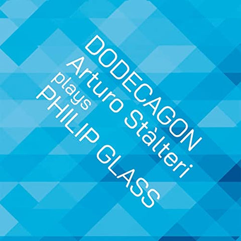 Arturo Stalteri - Philip Glass: Dodecagon [CD]