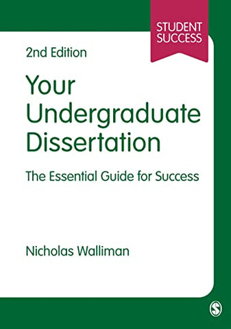 Your Undergraduate Dissertation: The Essential Guide for Success (Student Success)