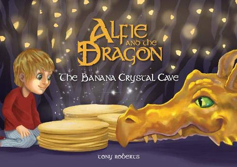 Alfie and the Dragon: The Banana Crystal Cave: 2