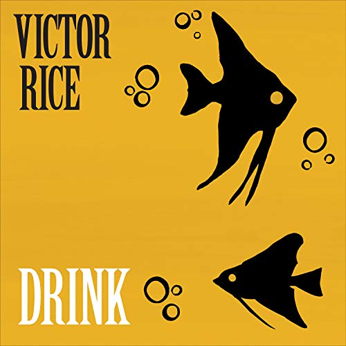 "Yellow album cover with black fish silhouettes and bubble illustrations, 'Victor Rice' and 'Drink' text."