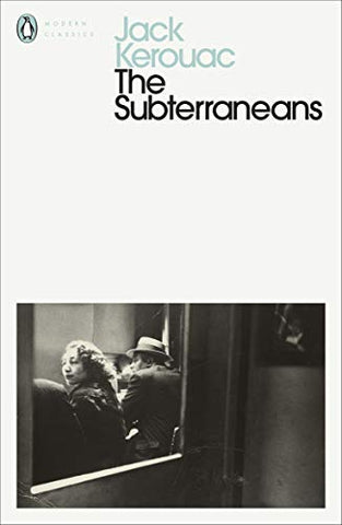 The Subterraneans: Jack Kerouac (Penguin Modern Classics)