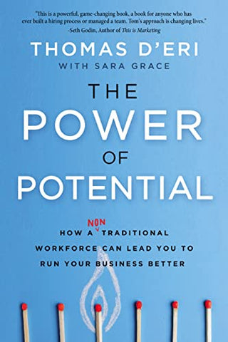 Power of Potential: How a Nontraditional Workforce Can Lead You to Run Your Business Better