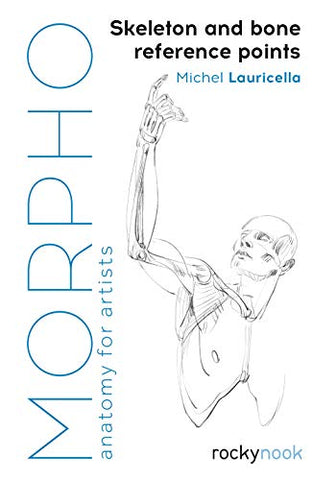 Morpho: Skeleton and Bone Reference Points: Anatomy for Artists (Morpho: Anatomy for Artists)