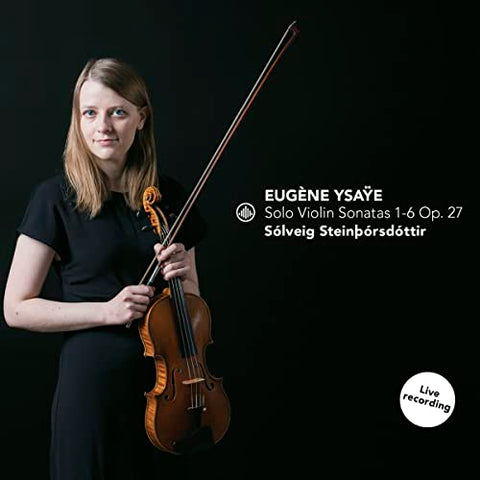 Solveig Steinthorsdottir - Ysaye: Solo Violin Sonatas 1-6 Op. 27 [CD]