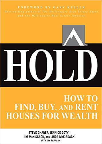 HOLD: How to Find, Buy, and Rent Houses for Wealth: How to Find, Buy, and Rent Houses for Wealth (Millionaire Real Estate)
