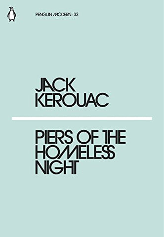 Piers of the Homeless Night: Jack Kerouac (Penguin Modern)