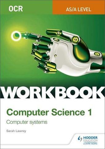 OCR AS/A-level Computer Science Workbook 1: Computer systems