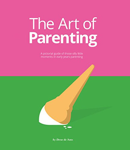 The Art of Parenting: The Things They Don’t Tell You
