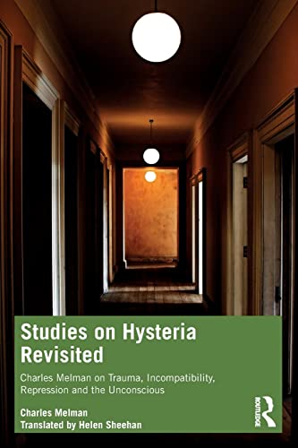 Studies on Hysteria Revisited: Charles Melman on Trauma, Incompatibility, Repression and the Unconscious