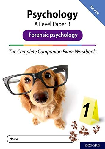 The Complete Companions Fourth Edition: 16-18: The Complete Companions: A Level Psychology: Paper 3 Exam Workbook for AQA: Forensic psychology: With ... (Complete Companions Fifth Edition for AQA)