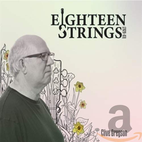 Album cover with a man and floral illustrations, titled "Eighteen Strings" by Clive Gregson.