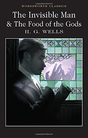 H. G. Wells - The Invisible Man and The Food of the Gods