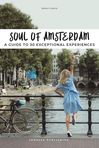 Soul of Amsterdam: 30 unforgettable experiences that capture the soul of Amsterdam