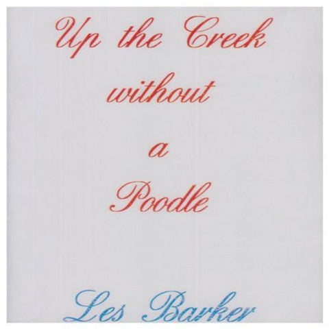 Les Barker - Up the Creek Without a Poodle [CD]