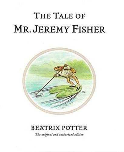 The Tale of Mr. Jeremy Fisher: The original and authorized edition: 7 (Beatrix Potter Originals)